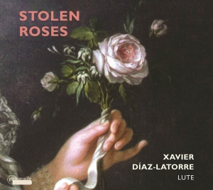 Xavier Díaz-Latorre - Stolen Roses - Werke Für Laute i gruppen CD / Klassiskt hos Bengans Skivbutik AB (5571410)