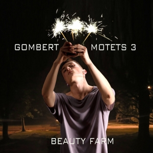 Beauty Farm - Nicolas Gombert: Motets, Vol. 3 i gruppen CD / Klassiskt hos Bengans Skivbutik AB (5571611)