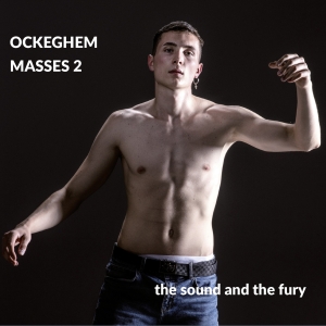 The Sound And The Fury - Johannes Ockeghem: Ockeghem 2 - Mis i gruppen CD / Klassiskt hos Bengans Skivbutik AB (5571647)