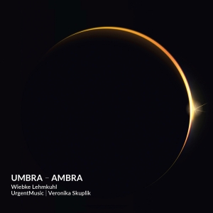 Wiebke Lehmkuhl Veronika Skuplik - Umbra - Ambra - Lieder i gruppen CD / Klassiskt hos Bengans Skivbutik AB (5571671)