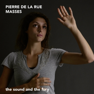 The Sound And The Fury - Pierre De La Rue - Masses i gruppen CD / Klassiskt hos Bengans Skivbutik AB (5571684)