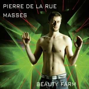 Beauty Farm - Pierre De La Rue - Masses - Missa A i gruppen CD / Klassiskt hos Bengans Skivbutik AB (5571685)