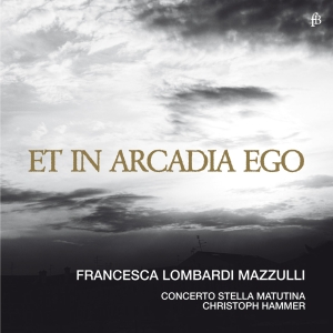 Francesca Lombardi Mazzulli Concer - Et In Arcadia Ego i gruppen CD / Klassiskt hos Bengans Skivbutik AB (5571855)