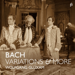 Wolfgang Glüxam - J. S. Bach - Variations & More - Bw i gruppen VI TIPSAR / Julklappstips CD hos Bengans Skivbutik AB (5571866)