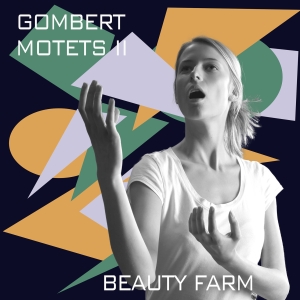 Beauty Farm - Nicolas Gombert: Motetten, Vol. 2 i gruppen CD / Klassiskt hos Bengans Skivbutik AB (5571867)