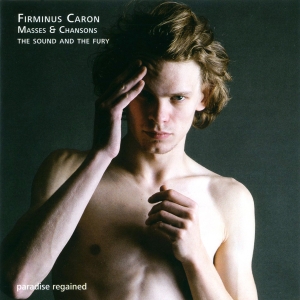 The Sound And The Fury - Firminus Caron - Masses & Chansons i gruppen CD / Klassiskt hos Bengans Skivbutik AB (5571873)