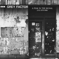 Grey Factor - A Peak In The Signal (Live 1979-198 i gruppen VINYL / Kommande / Pop-Rock hos Bengans Skivbutik AB (5571898)