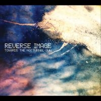 Reverse Image - Towards The Nocturnal Sun i gruppen CD / Kommande / Pop-Rock hos Bengans Skivbutik AB (5571928)