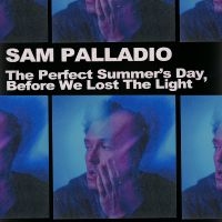 Palladio Sam - The Perfect Summers Day, Befo i gruppen VINYL / Kommande / Pop-Rock hos Bengans Skivbutik AB (5572033)