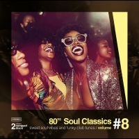 Various Artists - 80?S Soul Classics, Vol. 8 i gruppen CD / Kommande / Pop-Rock hos Bengans Skivbutik AB (5572040)