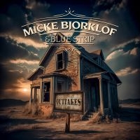 Micke Bjorklof & Blue Strip - Outtakes i gruppen CD / Kommande / Blues hos Bengans Skivbutik AB (5572227)