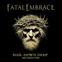 Fatal Embrace - Hail Down Deep i gruppen CD / Kommande / Hårdrock hos Bengans Skivbutik AB (5572403)