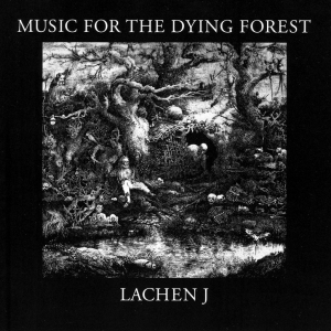 Lachen J - Music For The Dying Forest i gruppen VI TIPSAR / Julklappstips CD hos Bengans Skivbutik AB (5572432)