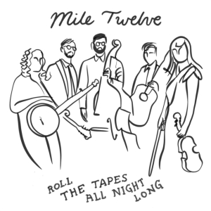 Mile Twelve - Roll The Tapes All Night Long i gruppen CD / Pop-Rock hos Bengans Skivbutik AB (5572451)