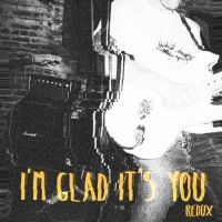 I'm Glad It's You - Redux i gruppen Pop-Rock hos Bengans Skivbutik AB (5572592)