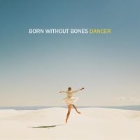 Born Without Bones - Dancer i gruppen VINYL / Pop-Rock hos Bengans Skivbutik AB (5572973)