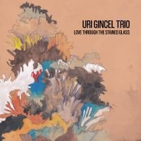 Gincel Uri Trio - Love Through The Stained Glass i gruppen VINYL / Jazz hos Bengans Skivbutik AB (5573006)