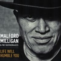 Milligan Malford & The Southern Ace - Life Will Humble You i gruppen CD / RnB-Soul hos Bengans Skivbutik AB (5573093)