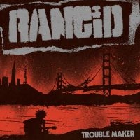 Rancid - Trouble Maker (Us Version) i gruppen VI TIPSAR / Julklappstips Vinyl hos Bengans Skivbutik AB (5573437)