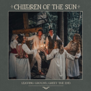 Children Of The Sün - Leaving Ground, Greet The End i gruppen Minishops / Children Of The Sun hos Bengans Skivbutik AB (5573546)