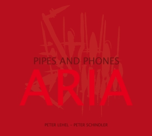 Peter Lehel Peter Schindler - Aria - Pipes And Phones i gruppen CD / Jazz hos Bengans Skivbutik AB (5573737)