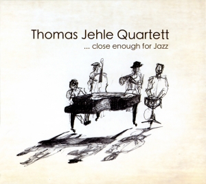 Thomas Jehle Quartett - Close Enough For Jazz i gruppen CD / Jazz hos Bengans Skivbutik AB (5573753)