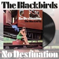 Blackbirds The - No Destination (Vinyl Lp) i gruppen VINYL / Kommande / Pop-Rock hos Bengans Skivbutik AB (5574290)