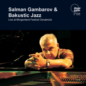 Salman Gambarov & Bakustic Jazz - Live At Morgenland Festival Osnabrü i gruppen CD / Jazz hos Bengans Skivbutik AB (5574437)