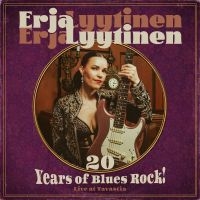 Erja Lyytinen - 20 Years Of Blues Rock! (Live At Ta i gruppen CD / Kommande / Blues hos Bengans Skivbutik AB (5574597)