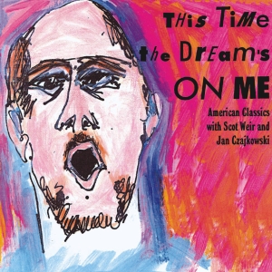 Scot Weir Jan Czaijkowski - This Time The Dream's On Me i gruppen VI TIPSAR / Julklappstips CD hos Bengans Skivbutik AB (5574899)