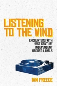 Ian Preece - Listening To The Wind: Encounters With 21St Century Independent Record Labels i gruppen ÖVRIGT / Pocketböcker hos Bengans Skivbutik AB (5574924)