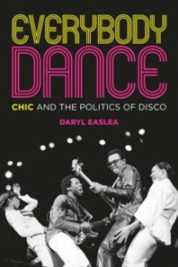 Daryl Easlea - Everybody Dance: Chic And The Politics Of Disco i gruppen ÖVRIGT / Pocketböcker hos Bengans Skivbutik AB (5574926)