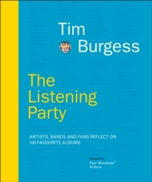 Tim Burges - The Listening Party. Artists. Bands And Fans Reflect On 100 Favorite Albums i gruppen ÖVRIGT / Övriga böcker hos Bengans Skivbutik AB (5574928)