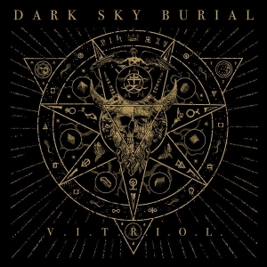 Dark Sky Burial - V.I.T.R.I.O.L. i gruppen VI TIPSAR / Fredagsreleaser / Fredag den 13:e december 2024 hos Bengans Skivbutik AB (5574969)