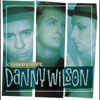 Wilson Danny - The Complete Danny Wilson i gruppen CD / Kommande / Pop-Rock hos Bengans Skivbutik AB (5576108)