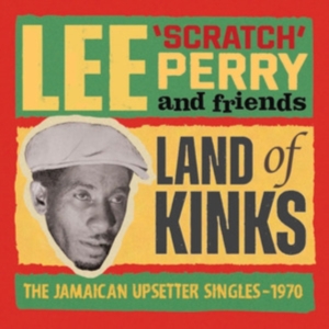 Lee 'Scratch' Perry And Friends - Land Of Kinks - The Jamaican Upsett i gruppen CD / Reggae hos Bengans Skivbutik AB (5576113)