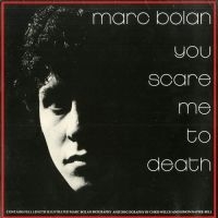 Bolan Marc - You Scare Me To Death (Black Vinyl i gruppen VINYL / Kommande / Pop-Rock hos Bengans Skivbutik AB (5576154)