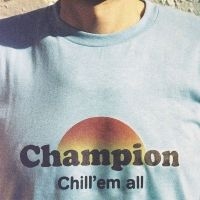 Champion - Chill 'Em All i gruppen VINYL / Pop-Rock hos Bengans Skivbutik AB (5576364)