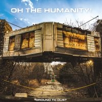 Oh The Humanity - Ground To Dust i gruppen VINYL / Kommande / Pop-Rock hos Bengans Skivbutik AB (5576386)