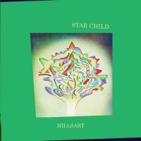 Millsart - Star Child i gruppen VINYL / Kommande / Pop-Rock hos Bengans Skivbutik AB (5576400)