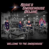 Rosie's Smokehouse Deluxe - Welcome To The Smokehouse i gruppen CD / Kommande / Blues hos Bengans Skivbutik AB (5576403)