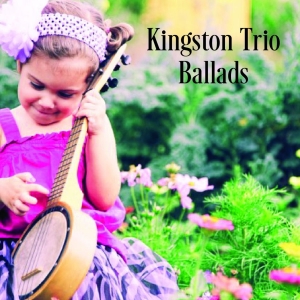 Kingston Trio The - Ballads i gruppen CD / World Music hos Bengans Skivbutik AB (5576477)