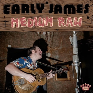 Early James - Medium Raw i gruppen VI TIPSAR / Fredagsreleaser / 2025-01-10 hos Bengans Skivbutik AB (5576516)