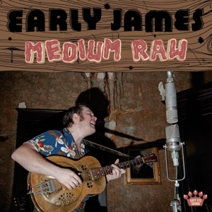 Early James - Medium Raw i gruppen CD / Pop-Rock hos Bengans Skivbutik AB (5576516)