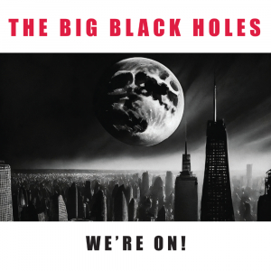 The Big Black Holes - We're On! i gruppen Minishops / BlackValley Records hos Bengans Skivbutik AB (5576612)