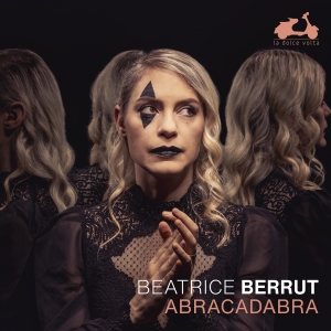 Beatrice Berrut - Abracadabra i gruppen CD / Kommande / Klassiskt hos Bengans Skivbutik AB (5576855)