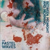 Pastel Waves The - Between Midnight i gruppen VINYL / Kommande / Pop-Rock hos Bengans Skivbutik AB (5576907)