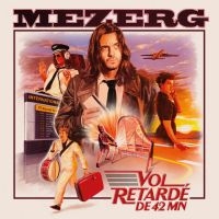 Mezerg - Vol Retardé De 42 Mn i gruppen VINYL / Kommande / Pop-Rock hos Bengans Skivbutik AB (5576934)