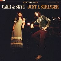 Cash & Skye - Just A Stranger i gruppen VINYL / Kommande / Country hos Bengans Skivbutik AB (5577479)