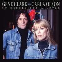 Clark Gene & Carla Olson - So Rebellious A Lover (Deluxe Editi i gruppen CD / Kommande / Pop-Rock hos Bengans Skivbutik AB (5577482)